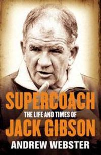 Cover image for Supercoach: The life and times of Jack Gibson