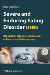 Cover image for Severe and Enduring Eating Disorder (SEED): Management of Complex Presentations of Anorexia and Bulimia Nervosa