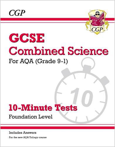 Grade 9-1 GCSE Combined Science: AQA 10-Minute Tests (with answers) - Foundation