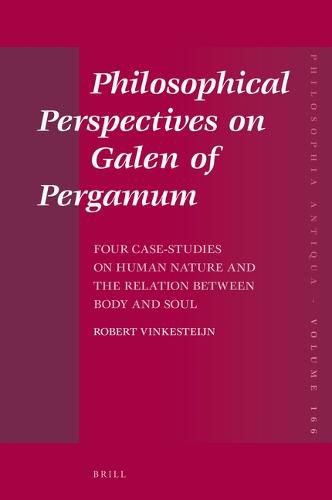 Cover image for Philosophical Perspectives on Galen of Pergamum: Four Case-Studies on Human Nature and the Relation between Body and Soul