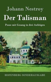 Cover image for Der Talisman: Posse mit Gesang in drei Aufzugen