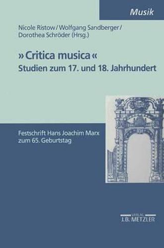 Cover image for Critica Musica  - Studien zum 17. und 18. Jahrhundert: Festschrift Hans Joachim Marx zum 65. Geburtstag