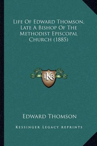 Life of Edward Thomson, Late a Bishop of the Methodist Episcopal Church (1885)