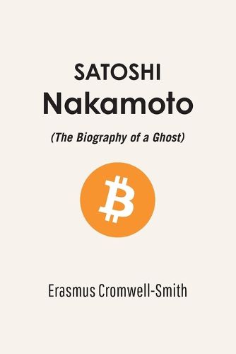 Cover image for Satoshi Nakamoto, The Biography of a Ghost