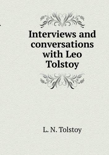 Interviews and conversations with Leo Tolstoy