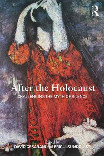 Cover image for After the Holocaust: Challenging the Myth of Silence
