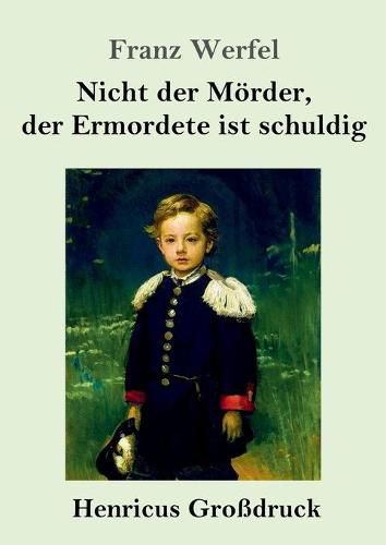 Nicht der Moerder, der Ermordete ist schuldig (Grossdruck)