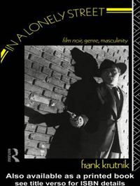 Cover image for In a Lonely Street: Film Noir, Genre, Masculinity