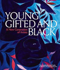 Cover image for Young, Gifted and Black: A New Generation of Artists: The Lumpkin-Boccuzzi Family Collection of Contemporary Art