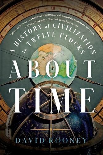 Cover image for About Time: A History of Civilization in Twelve Clocks