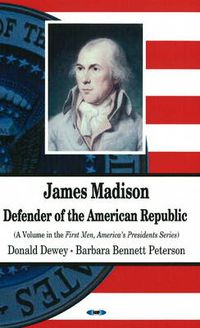 Cover image for James Madison: Defender of the American Republic