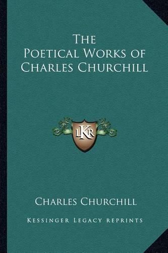 Cover image for The Poetical Works of Charles Churchill