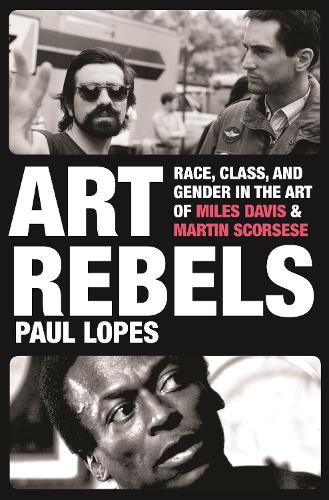 Cover image for Art Rebels: Race, Class, and Gender in the Art of Miles Davis and Martin Scorsese