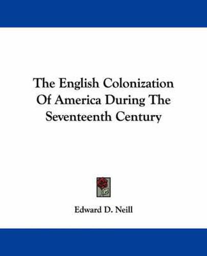 Cover image for The English Colonization of America During the Seventeenth Century
