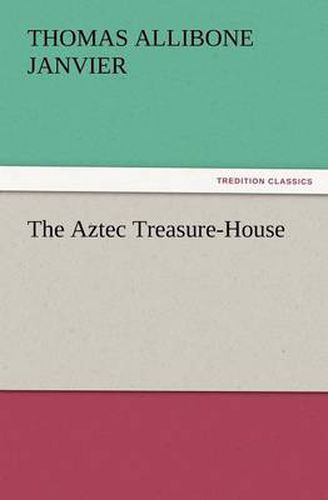 Cover image for The Aztec Treasure-House