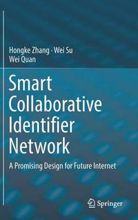 Cover image for Smart Collaborative Identifier Network: A Promising Design for Future Internet