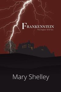 Cover image for Frankenstein the Original 1818 Text (Reader's Library Classics)