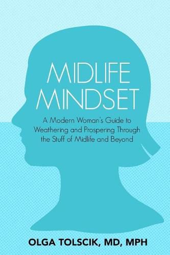 Cover image for Midlife Mindset: A Modern Woman's Guide to Weathering and Prospering Through the Stuff of Midlife and Beyond