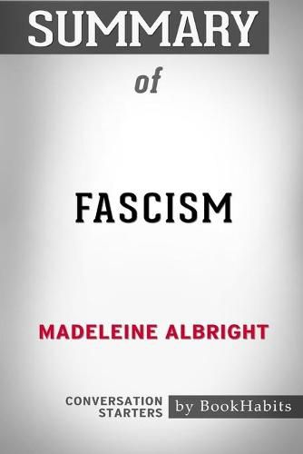 Summary of Fascism by Madeleine Albright: Conversation Starters