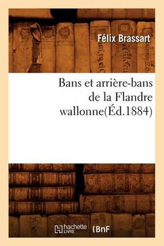 Bans Et Arriere-Bans de la Flandre Wallonne(ed.1884)