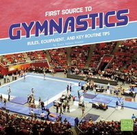 Cover image for First Source to Gymnastics: Rules, Equipment, and Key Routine Tips