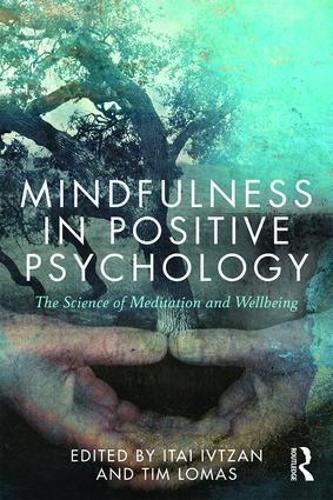 Cover image for Mindfulness in Positive Psychology: The Science of Meditation and Wellbeing