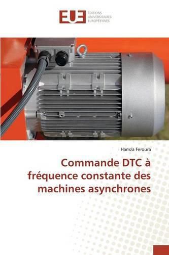 Cover image for Commande Dtc A Frequence Constante Des Machines Asynchrones