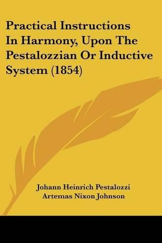 Cover image for Practical Instructions in Harmony, Upon the Pestalozzian or Inductive System (1854)