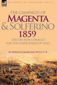 Cover image for The Campaign of Magenta and Solferino 1859: the Decisive Conflict for the Unification of Italy