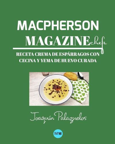 Cover image for Macpherson Magazine Chef's - Receta Crema de esparragos con cecina y yema de huevo curada