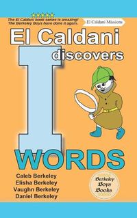 Cover image for El Caldani Discovers I Words (Berkeley Boys Books - El Caldani Missions)