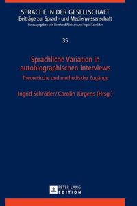 Cover image for Sprachliche Variation in Autobiographischen Interviews: Theoretische Und Methodische Zugaenge