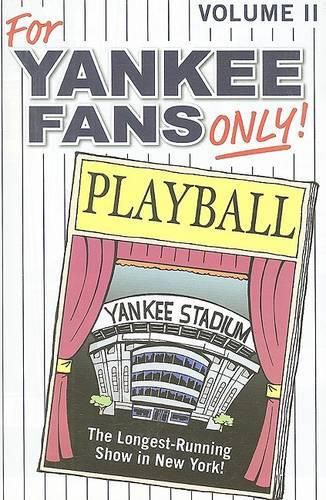 For Yankee Fans Only!, Volume II: Wonderful Stories Celebrating the Incredible Fans of the New York Yankees