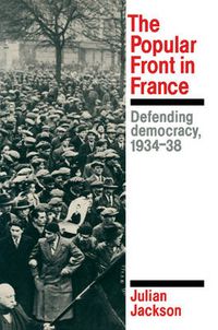 Cover image for The Popular Front in France: Defending Democracy, 1934-38