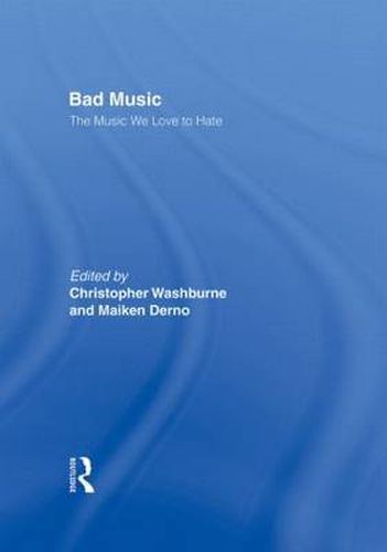 Cover image for Bad Music: The Music We Love to Hate