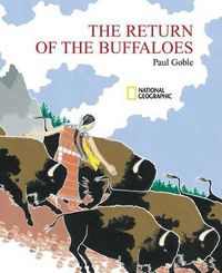 Cover image for The Return of the Buffaloes: A Plains Indian Story About Famine and Renewal of the Earth
