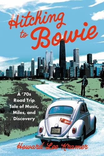 Cover image for Hitching to Bowie: A '70s Road Trip Tale of Music, Miles, and Discovery