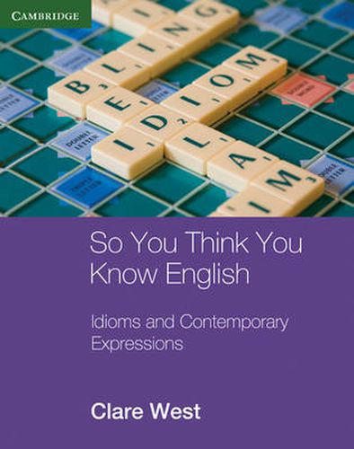 Cover image for So You Think You Know English: Idioms and Contemporary Expressions