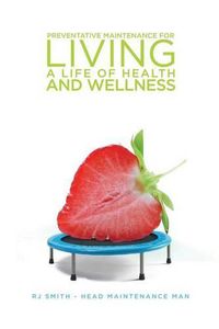 Cover image for Preventative Maintenance for Living a Life of Health and Wellness