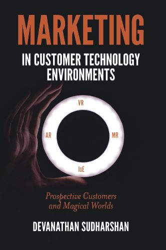 Cover image for Marketing in Customer Technology Environments: Prospective Customers and Magical Worlds