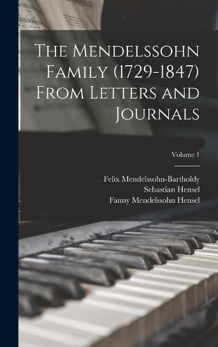 Cover image for The Mendelssohn Family (1729-1847) From Letters and Journals; Volume 1