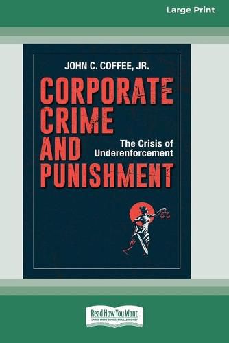 Cover image for Corporate Crime and Punishment: The Crisis of Underenforcement (16pt Large Print Edition)