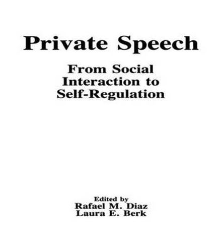 Cover image for Private Speech: From Social Interaction To Self-regulation