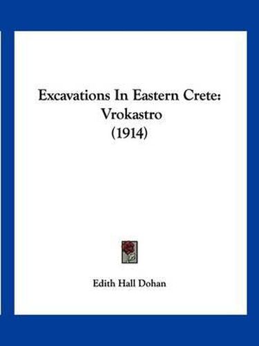 Excavations in Eastern Crete: Vrokastro (1914)