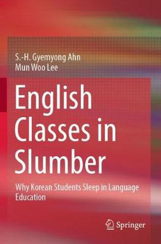 Cover image for English Classes in Slumber: Why Korean Students Sleep in Language Education