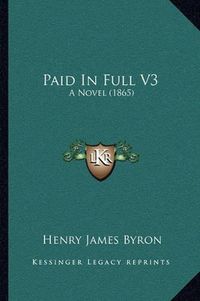 Cover image for Paid in Full V3: A Novel (1865)