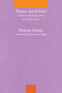 Cover image for Theory and Politics: Studies in the Development of Critical Theory