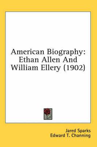 American Biography: Ethan Allen and William Ellery (1902)