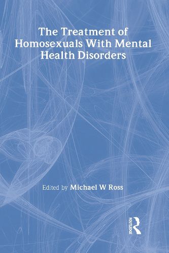 Cover image for The Treatment of Homosexuals with Mental Health Disorders