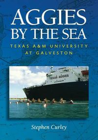 Cover image for Aggies by the Sea: Texas A&M University at Galveston